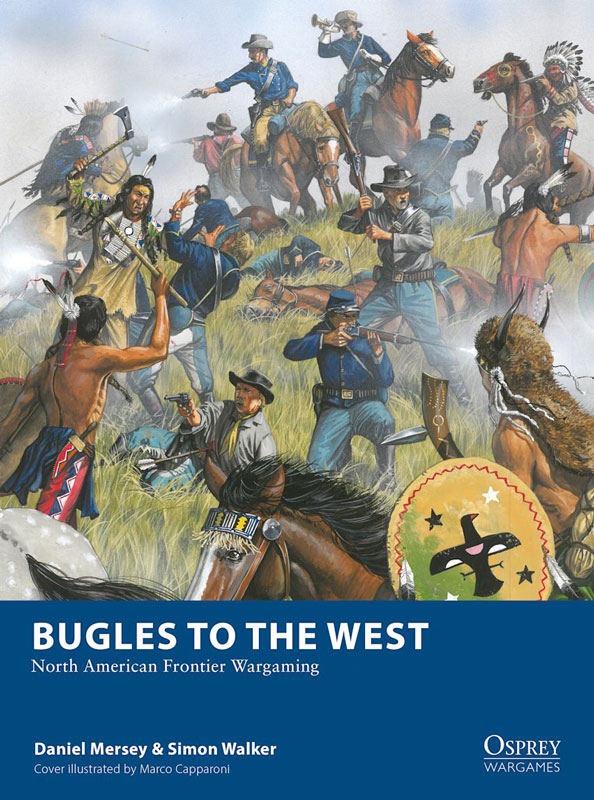 Osprey Wargaming: Bugles to the West - North American Frontier Wargaming