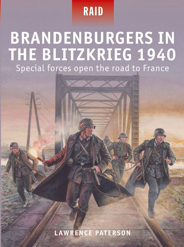 Osprey Raid: Brandenburgers in the Blitzkrieg 1940 - Special Forces Open the Road to France