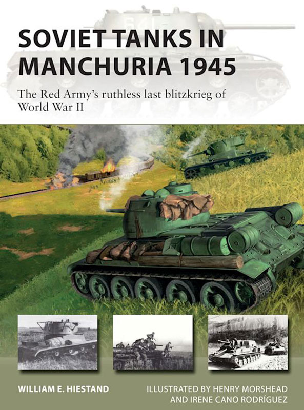 Osprey Vanguard: Soviet Tanks in Manchuria 1945 - The Red Armys Ruthless Last Blitzkrieg of World War II 