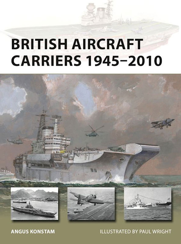 Osprey Vanguard: British Aircraft Carriers 1945–2010