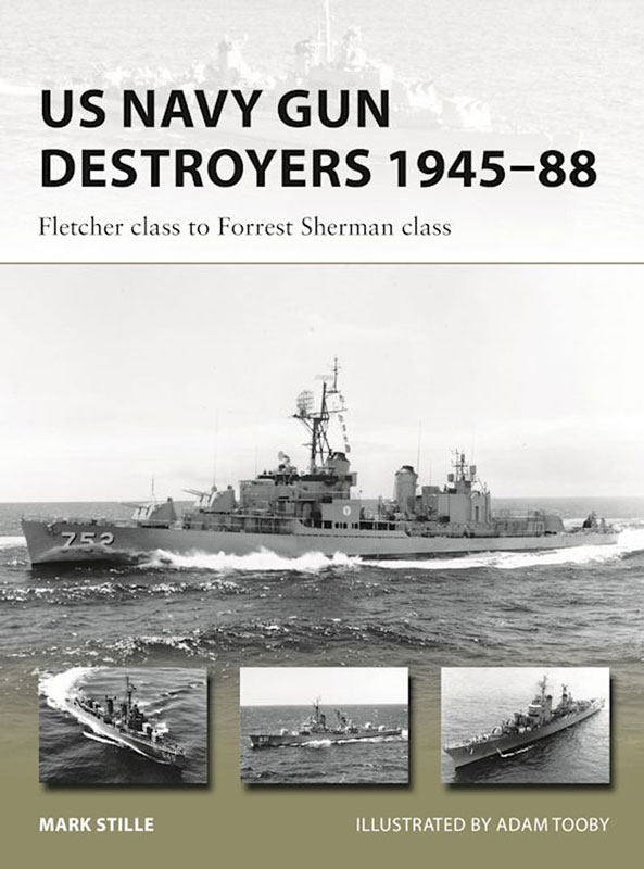 Osprey Vanguard: US Navy Gun Destroyers 1945–88 - Fletcher Class to Forrest Sherman Class