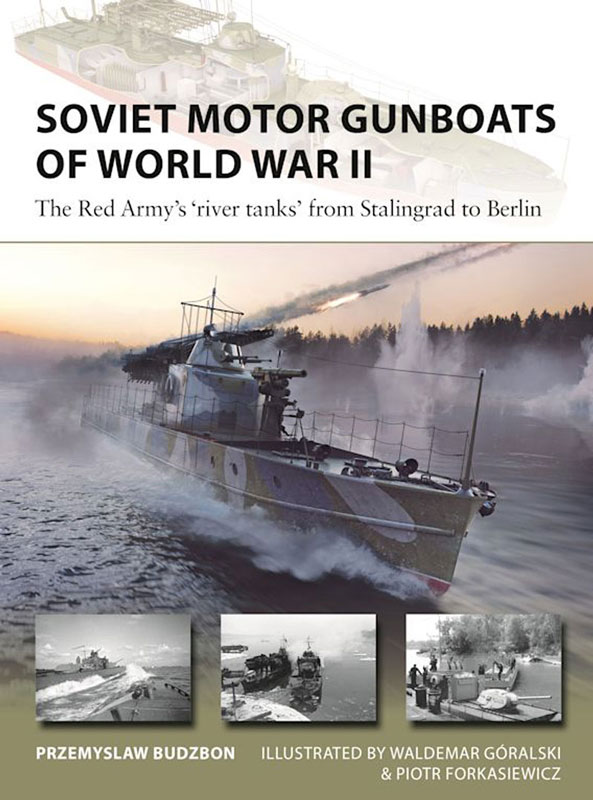 Osprey Vanguard: Soviet Motor Gunboats of World War II - The Red Armys River Tanks from Stalingrad to Berlin