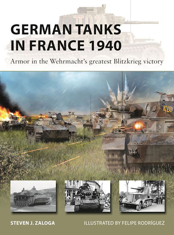 Osprey Vanguard: German Tanks in France 1940 - Armor in the Wehrmachts Greatest Blitzkrieg Victory