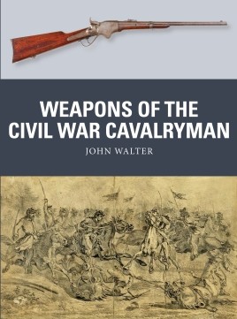 Osprey Weapon: Weapons of the Civil War Cavalryman