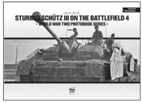 Sturmgeschutz III on the Battlefield 4- WWII Photobook Series