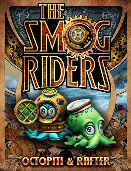 The Smog Riders- Octopiti and Rafter