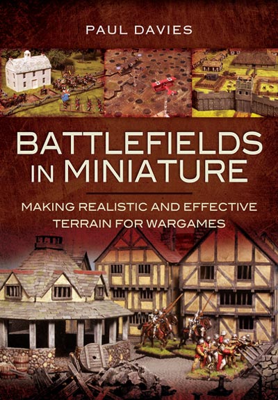 Battlefields in Miniature: Making Realistic and Effective Terrain for Wargames