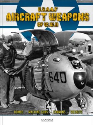USAAF Aircraft Weapons of WWII