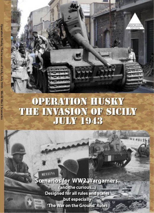 Forgotten Battles From Operation Husky: The Invasion of Sicily, July 1943.