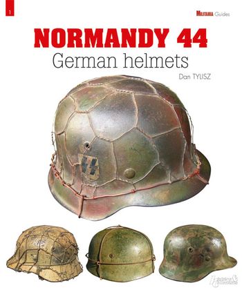German Helmets The Normandy Campaign - Militaria Magazine Guide #1